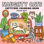 Naughty Cats: Cattitude Coloring Book for Adults and Teens (Cat & Dog Coloring Book)